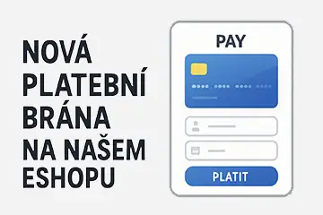 Aktivovali jsme pro vás novou platební bránou s více platebními možnostmi